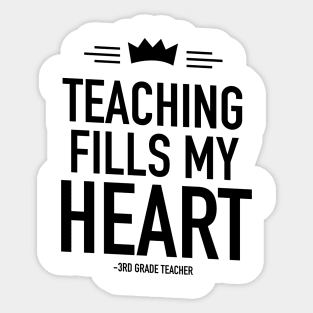 Teaching fills my heart 3rd grade teacher Sticker